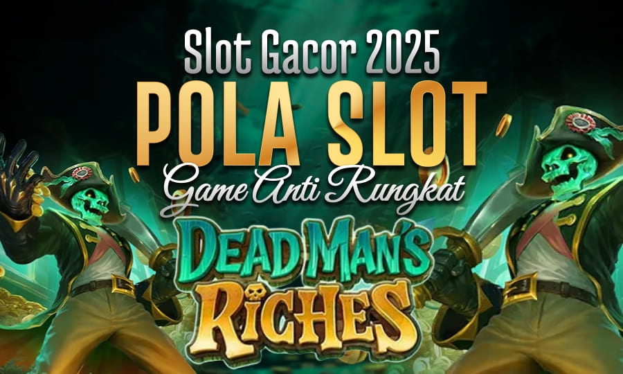 Dead Man's Riches New Game PG Soft: Slot Gacor 2025 dengan Pola Gacor Game Anti Rungkat